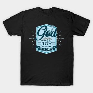 'God Lives In The Joy Of Children' Family Love Shirt T-Shirt